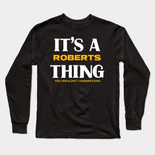 It's a Roberts Thing You Wouldn't Understand Long Sleeve T-Shirt